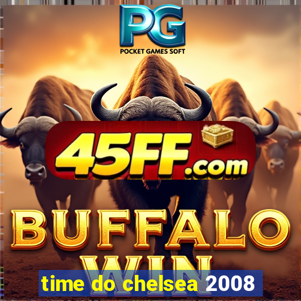 time do chelsea 2008